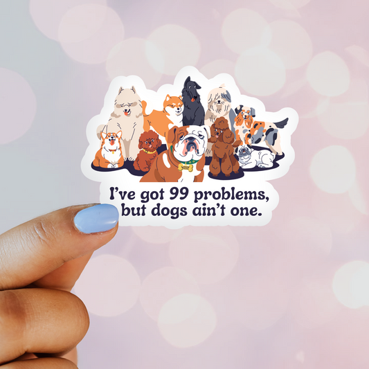 I've Got 99 Problems but Dogs Ain't One