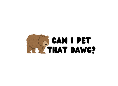 Can I Pet That Dawg? Sticker