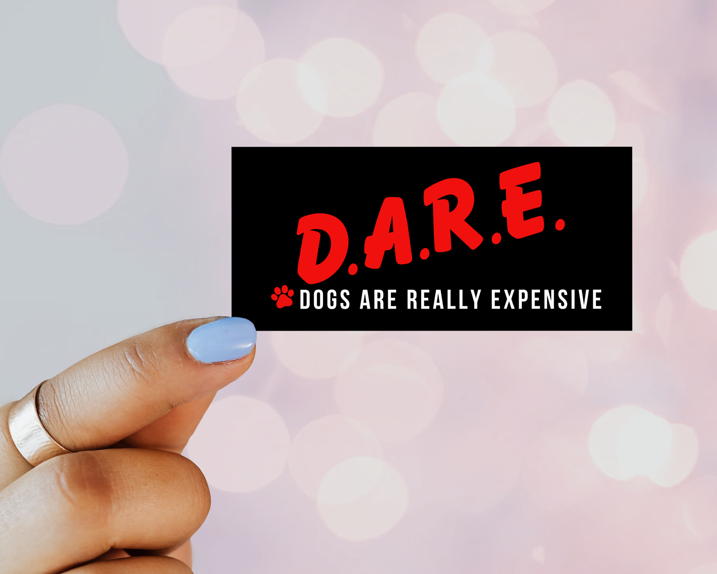 D.A.R.E. Dogs Are Really Expensive – Funny Dog Vinyl Sticker