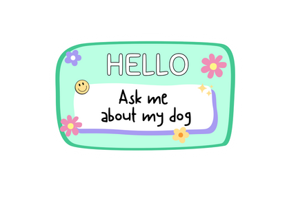 Hello Ask Me About My Dog Sticker