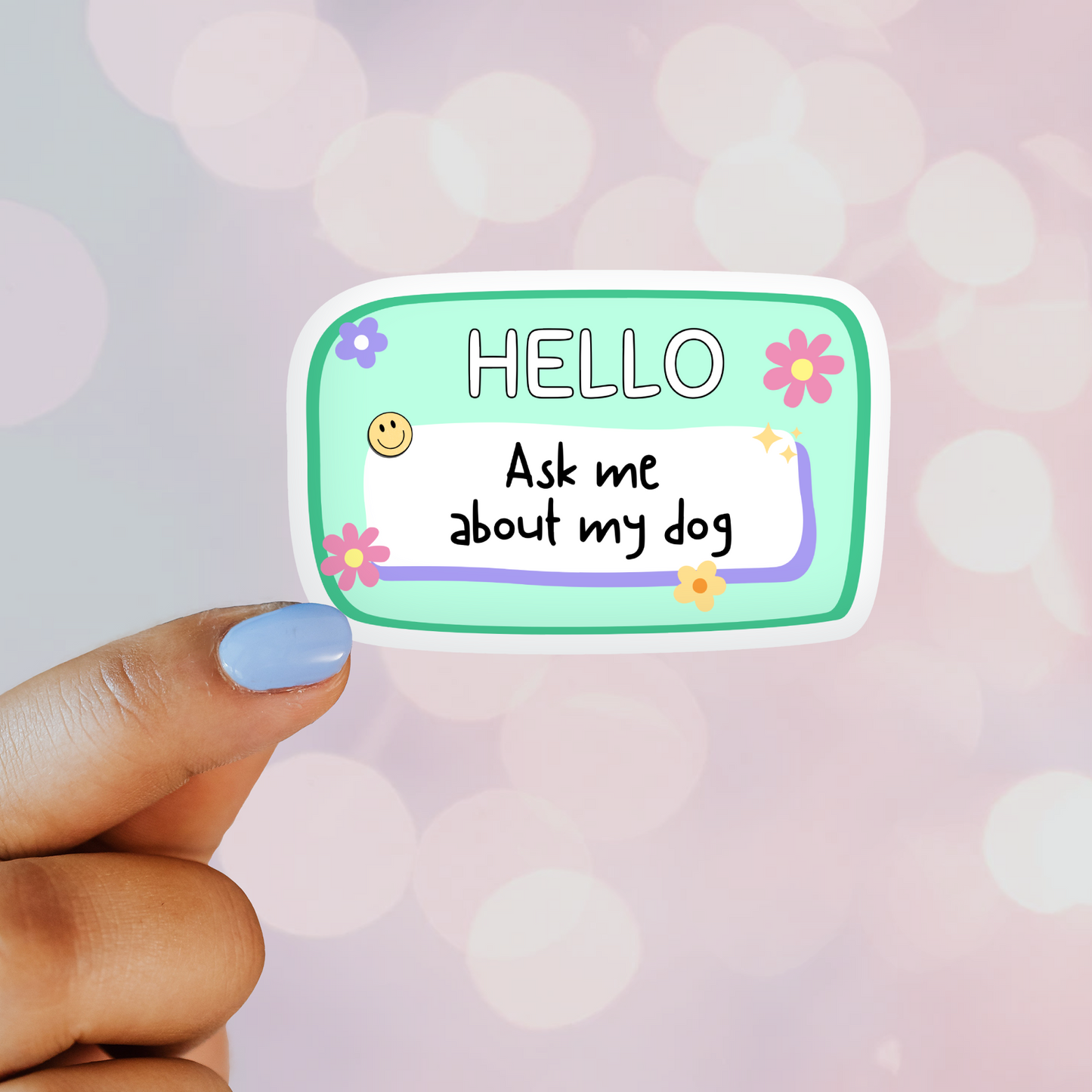 Hello Ask Me About My Dog Sticker
