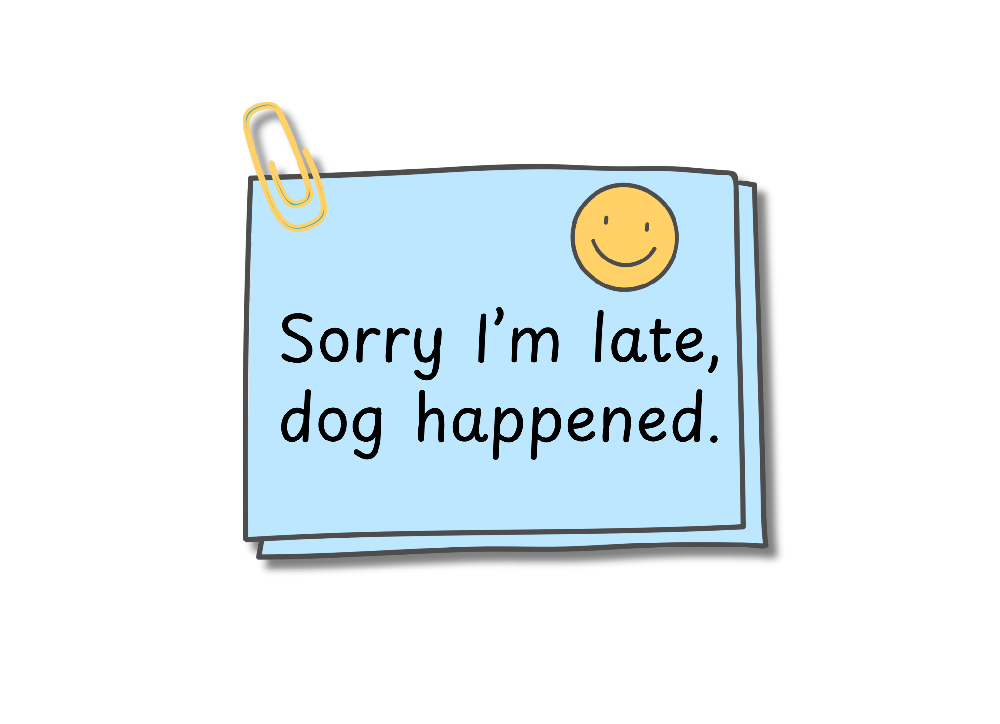 Sorry I'm Late, Dog Happened Sticker