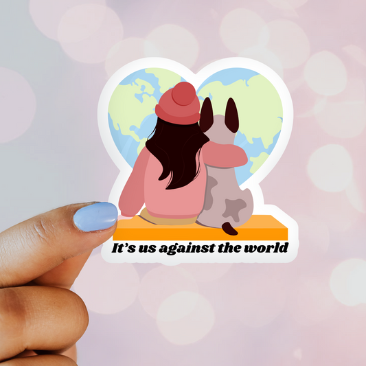 It's Us Against The World Sticker