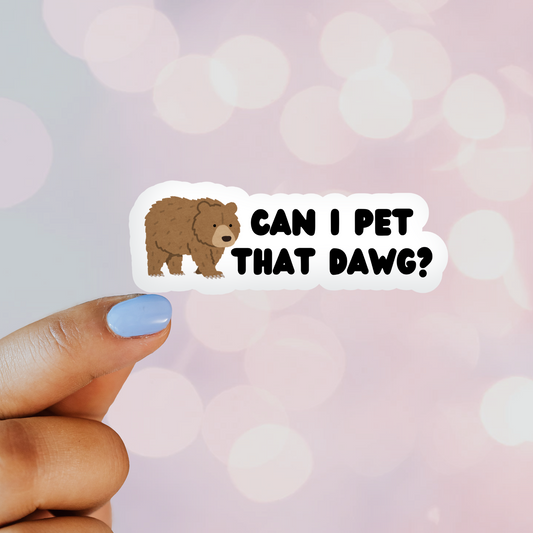 Can I Pet That Dawg? Sticker