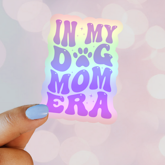 In My Dog Mom Era Holographic Sticker (Taylor Swift Inspired)