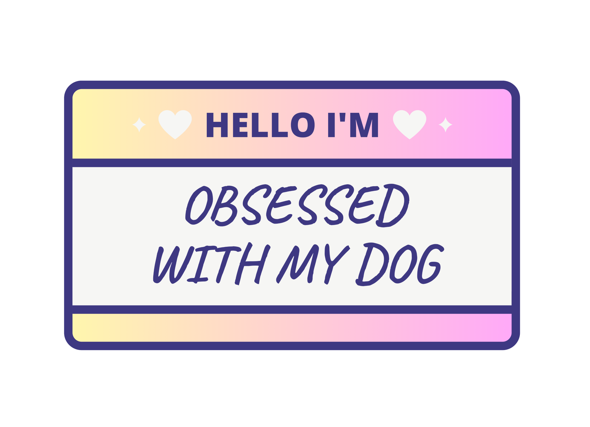 Obsessed With Your Dog Sticker