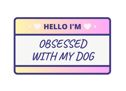 Obsessed With Your Dog Sticker