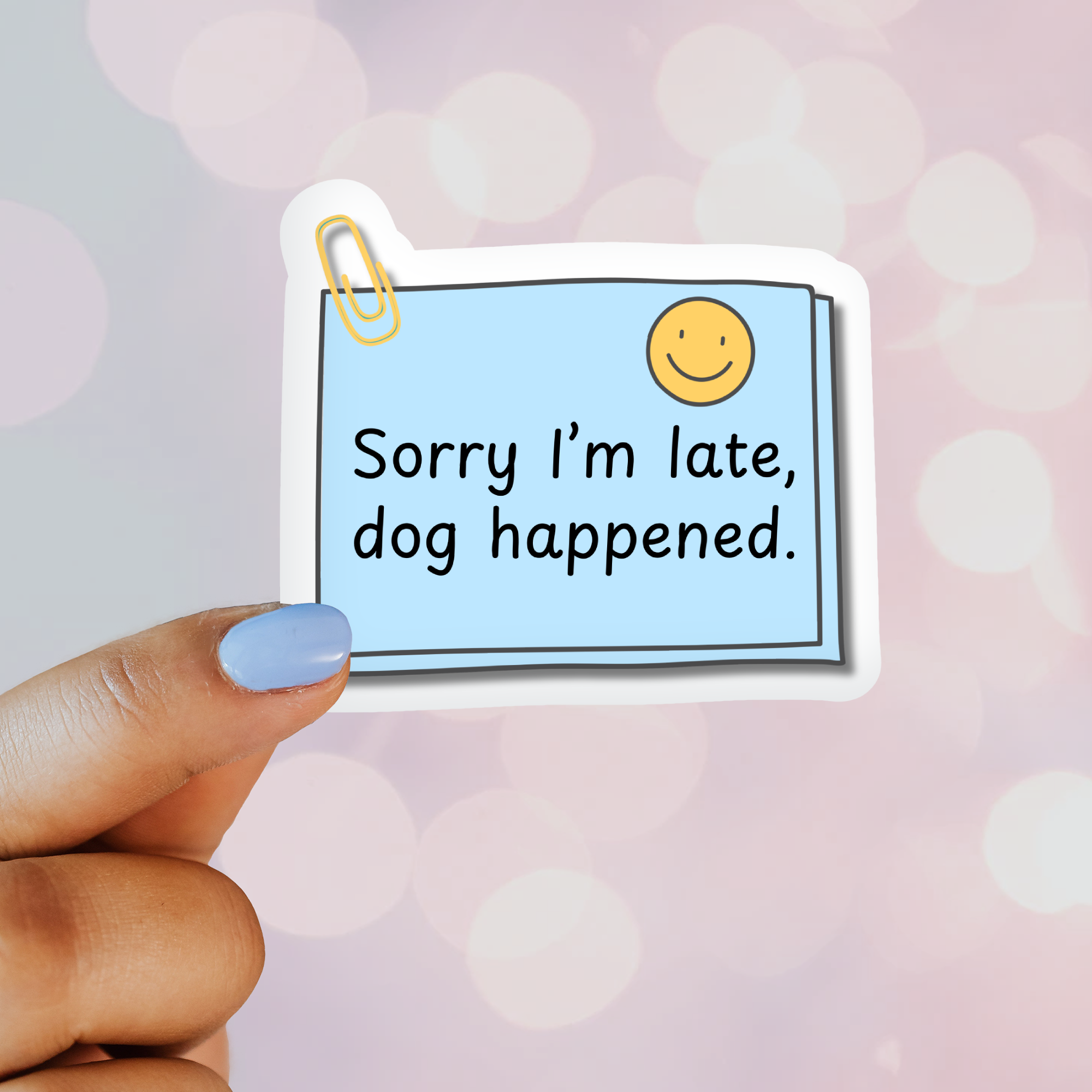 Sorry I'm Late, Dog Happened Sticker