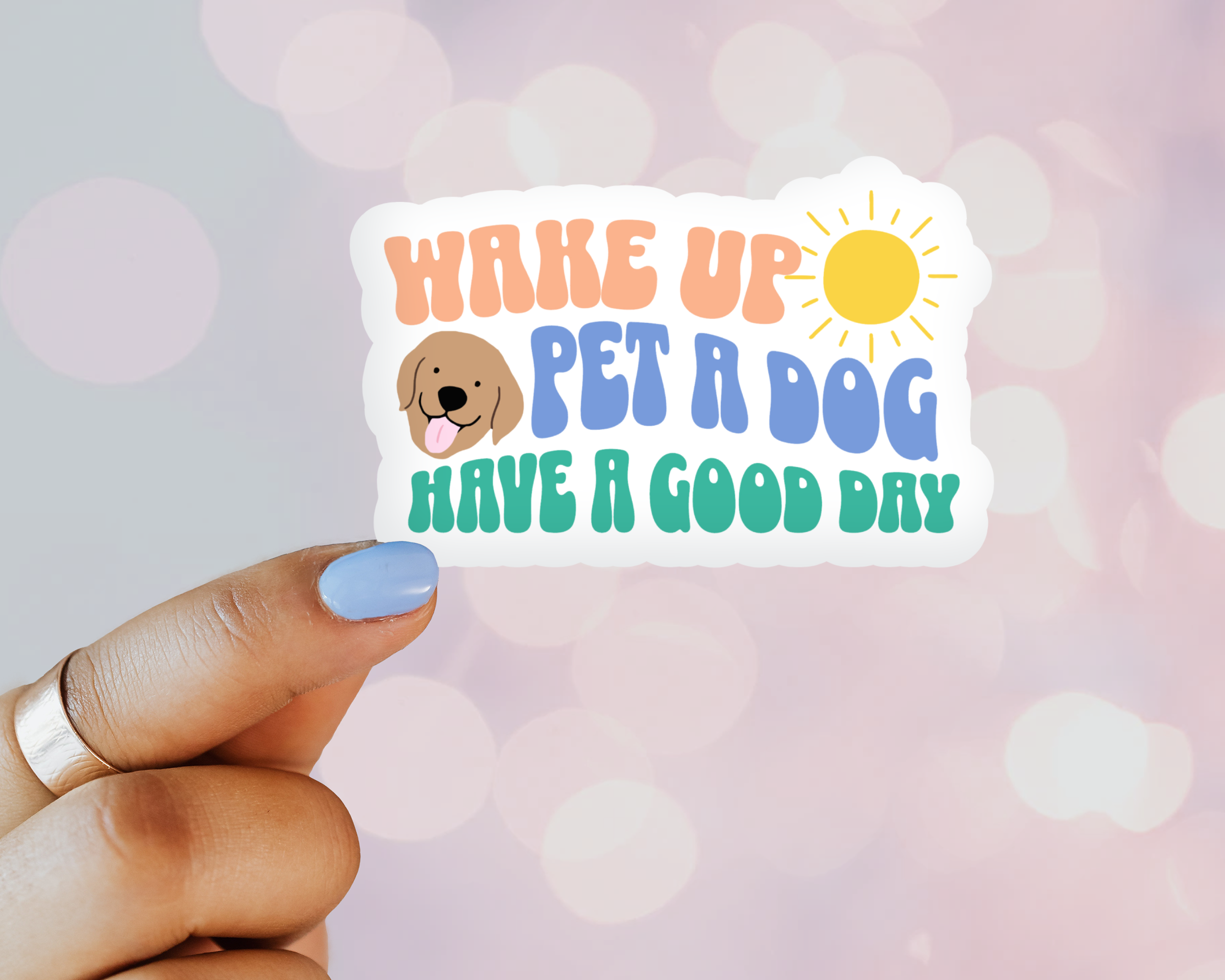Wake Up, Pet a Dog, Have a Nice Day Sticker